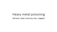 Heavy Metal Poisoning (Arsenic, Lead, Mercury, Iron, Copper) • Many Metallic Elements in Trace Quantities Are Essential for Various Biological Processes
