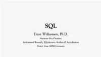 Dean Williamson, Ph.D. Assistant Vice President Institutional Research, Effectiveness, Analysis & Accreditation Prairie View A&M University SQL