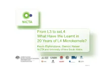 From L3 to Sel4: What Have We Learnt in 20 Years of L4 Microkernels? Kevin Elphinstone, Gernot Heiser NICTA and University of New South Wales
