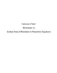 Calculus 2 Tutor Worksheet 12 Surface Area of Revolution In