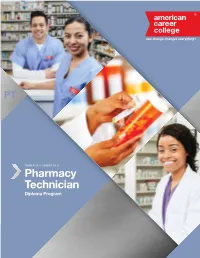 Pharmacy Technician Diploma Program Overview Program Outline As a Pharmacy Technician, You’Ll Have a Variety of Responsibilities Depending on Your Work Environment