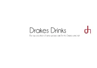 Drakes Drinks for Our Selection of Wines Please Ask for the Drakes Wine List