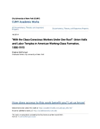 "With the Class-Conscious Workers Under One Roof": Union Halls and Labor Temples in American Working-Class Formation, 1880-1970