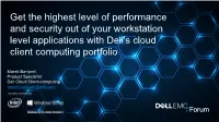 Get the Highest Level of Performance and Security out of Your Workstation Level Applications with Dell's Cloud Client Computing Portfolio