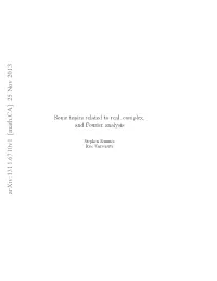 Arxiv:1311.6710V1 [Math.CA] 25 Nov 2013 Oetpc Eae Ora,Complex, Real, to Related Topics Some N Ore Analysis Fourier and Tpe Semmes Stephen Ieuniversity Rice Preface