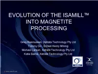 Evolution of the Isamill™ Into Magnetite Processing