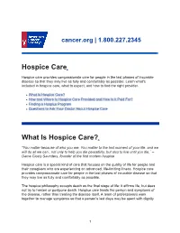 What Is Hospice Care? ● How and Where Is Hospice Care Provided and How Is It Paid For? ● Finding a Hospice Program ● Questions to Ask Your Doctor About Hospice Care