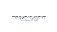 Resilient and Fast Persistent Container Storage Leveraging Linux’S Storage Functionalities Philipp Reisner, CEO LINBIT LINBIT - the Company Behind It