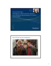 Dumb and Dumber: Showing up to Work Under the Influence…