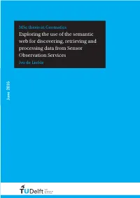 Exploring the Use of the Semantic Web for Discovering, Retrieving and Processing Data from Sensor Observation Services Ivo De Liefde June 2016