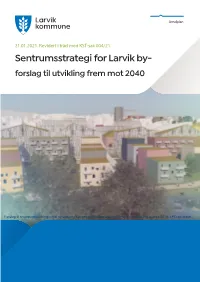 Sentrumsstrategi for Larvik By- Forslag Til Utvikling Frem Mot 2040