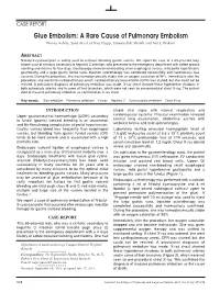 Glue Embolism: a Rare Cause of Pulmonary Embolism Pervez Ashraf, Syed Afzal-Ul-Haq Haqqi, Hafeezullah Shaikh and Asif J