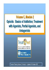 Volume C, Module 2 Opioids: Basics of Addiction; Treatment with Agonists, Partial Agonists, and Antagonists