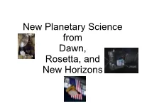 New Planetary Science from Dawn, Rosetta, and New Horizons