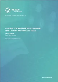 HUNTING for MALWARE with COMMAND LINE LOGGING and PROCESS TREES Vanja Svajcer Cisco Talos, Croatia Vanja.Svajcer@Protonmail.Com