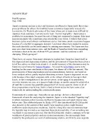 JAPAN's TRAP Paul Krugman May 1998 Japan's Economic Malaise Is First and Foremost a Problem for Japan Itself. but It Also Poses