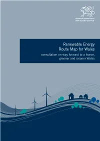 Renewable Energy Route Map for Wales Consultation on Way Forward to a Leaner, Greener and Cleaner Wales Renewable Energy Route Map for Wales 3