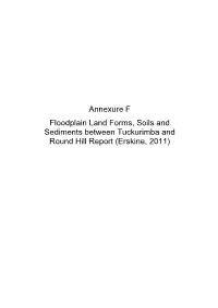 Annexure F Floodplain Land Forms, Soils and Sediments Between Tuckurimba and Round Hill Report (Erskine, 2011)
