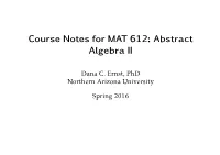 Course Notes for MAT 612: Abstract Algebra II