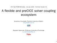 15Th Openfoam Workshop - June 22, 2020 - Technical Session I-D a Flexible and Precice Solver Coupling Ecosystem