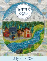 July 5 - 9, 2021 1 Welcome to the 2021 Quilter’S Affair Class & Event Guide!