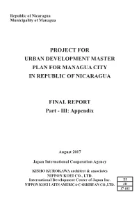 PROJECT for URBAN DEVELOPMENT MASTER PLAN for MANAGUA CITY in REPUBLIC of NICARAGUA Part - III: Appendix FINAL REPORT FINAL REPORT Part - III: Appendix