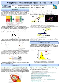 Using Initial State Radiation (ISR) Jets for SUSY Search Emily Sallenback and Bert Cao Under the Direction of Dr