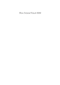 How Ireland Voted 2020 Michael Gallagher Michael Marsh • Theresa Reidy Editors How Ireland Voted 2020