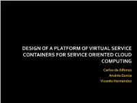 Design of a Platform of Virtual Service Containers for Service Oriented Cloud Computing