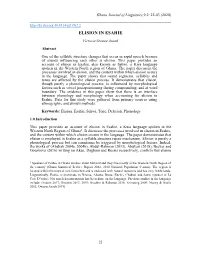 ELISION in ESAHIE Victoria Owusu Ansah Abstract One of the Syllable Structure Changes That Occur in Rapid Speech Because of Sounds Influencing Each Other Is Elision