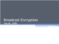 Broadcast Encryption CMLAB, 2008 Outline
