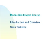 Mobile Middleware Course Introduction and Overview Sasu Tarkoma