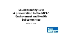Soundproofing 101: a Presentation to the MCAC Environment and Health Subcommittee March 18, 2019 Content
