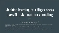 Machine Learning of a Higgs Decay Classifier Via Quantum Annealing