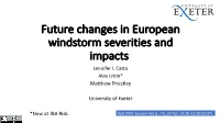 Future Changes in European Windstorm Severities and Impacts Jennifer L Catto Alex Little* Matthew Priestley