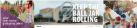 2018 Annual Report KEEP the BALL JAR Your Year-Round Gathering Place ROLLING