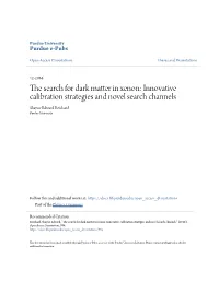 The Search for Dark Matter in Xenon: Innovative Calibration Strategies and Novel Search Channels Shayne Edward Reichard Purdue University