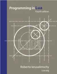 Programming in Lua, Fourth Edition Roberto Ierusalimschy Programming in Lua, Fourth Edition Roberto Ierusalimschy Copyright © 2016, 2003 Roberto Ierusalimschy
