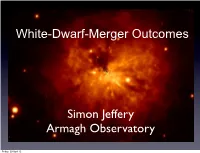White-Dwarf-Merger Outcomes Simon Jeffery Armagh Observatory