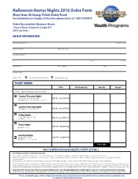 Halloween Horror Nights 2016 Order Form More Than 20 Group Ticket Order Form for Information on Groups of 20 Or Less, Please Call Us at 1-800-YOUTH15