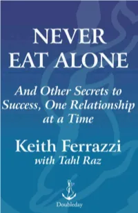 Never Eat Alone This Book Has Been Optimized for Viewing at a Monitor Setting of 1024 X 768 Pixels