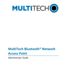Multitech Bluetooth Network Access Point Administrator Guide S000619 Rev 1.2 for Use with Model: MT200B2E