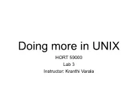 Doing More in UNIX HORT 59000 Lab 3 Instructor: Kranthi Varala Today’S Pairs
