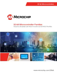 32-Bit Microcontroller Families Industry’S Broadest and Most Innovative 32-Bit MCU Portfolio