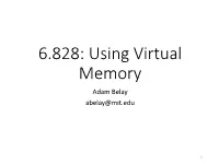 6.828: Using Virtual Memory Adam Belay Abelay@Mit.Edu