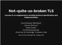 Not-Quite-So-Broken TLS Lessons in Re-Engineering a Security Protocol Specification and Implementation