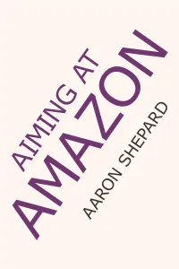 Aiming at Amazon the NEW Business of Self Publishing