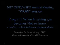 CSPD/WSPD Annual Meeting 2017 “WOW” Session Title: When Laughing Gas Becomes Not So Funny