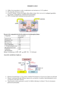FERMENTATION Differs from Respiration in Redox Considerations and Mechanism of ATP Synthesis No Exogenous Electron Accep