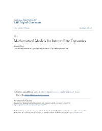 Mathematical Models for Interest Rate Dynamics Xiaoxue Shan Louisiana State University and Agricultural and Mechanical College, Sxxmao@Hotmail.Com